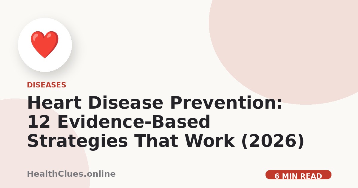 Heart Disease Prevention: 12 Evidence-Based Strategies That Work (2026)