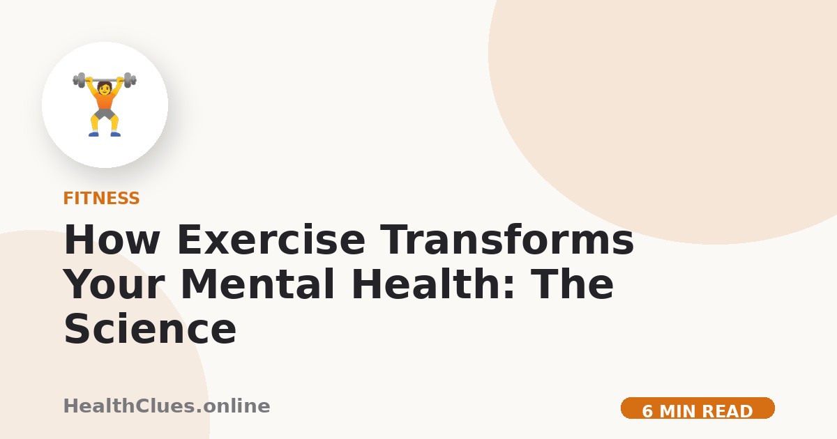 How Exercise Transforms Your Mental Health: The Science