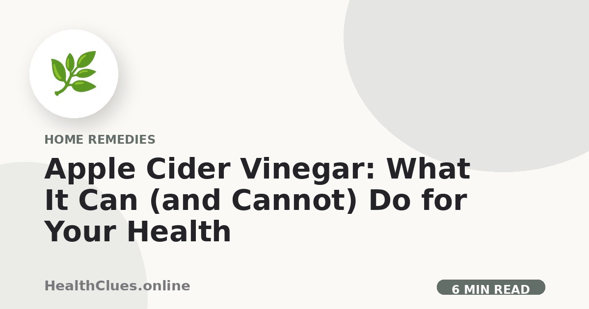 Apple Cider Vinegar: What It Can (and Cannot) Do for Your Health