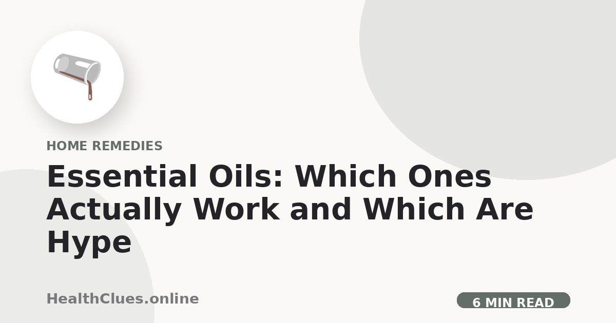 Essential Oils: Which Ones Actually Work and Which Are Hype