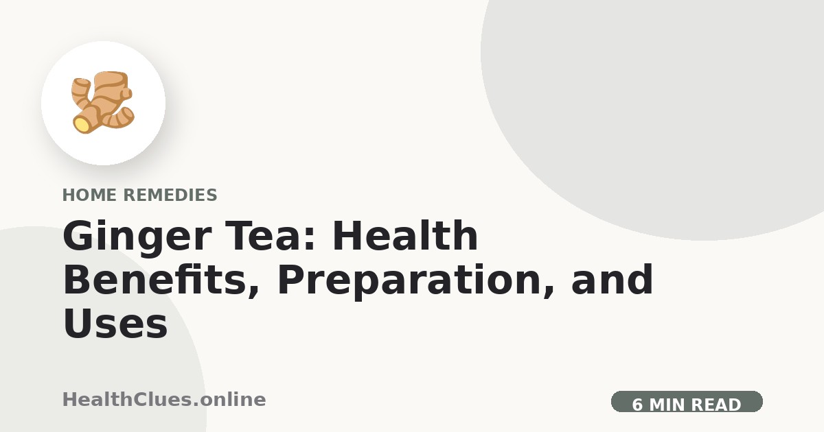 Ginger Tea: Health Benefits, Preparation, and Uses