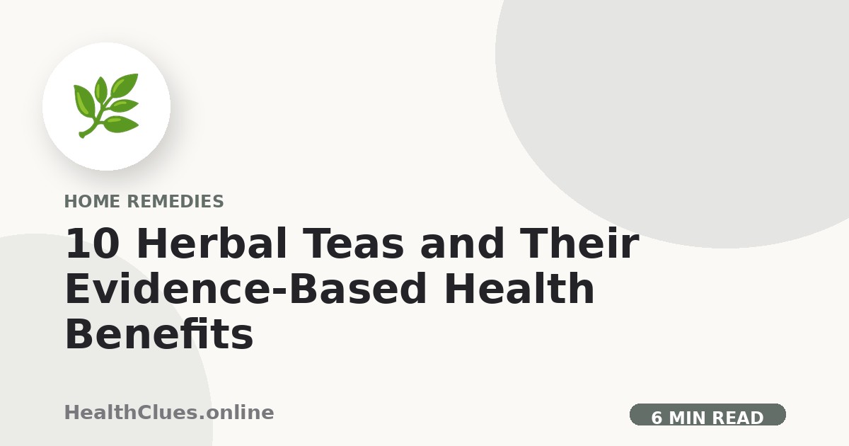 10 Herbal Teas and Their Evidence-Based Health Benefits