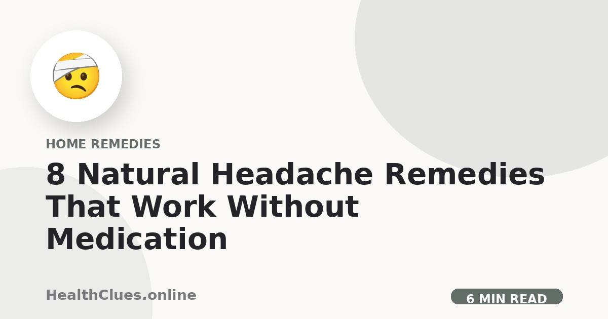 8 Natural Headache Remedies That Work Without Medication