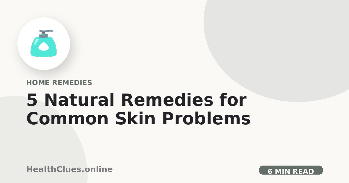 5 Natural Remedies for Common Skin Problems