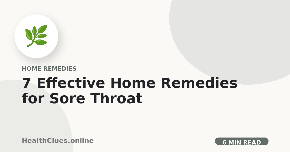 7 Effective Home Remedies for Sore Throat