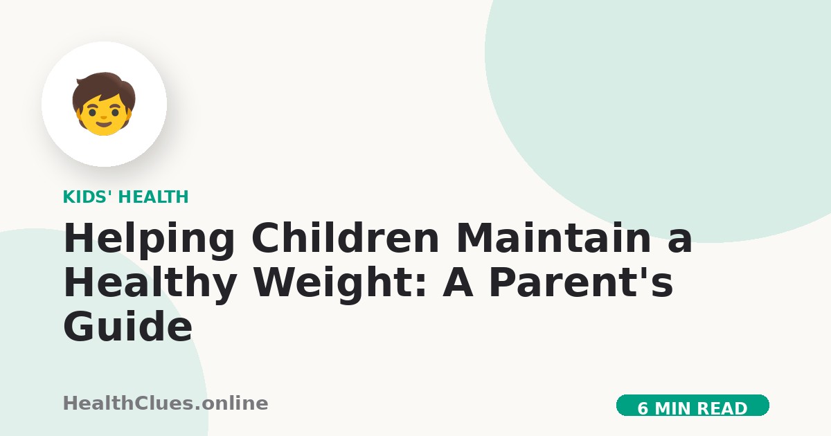 Helping Children Maintain a Healthy Weight: A Parent's Guide