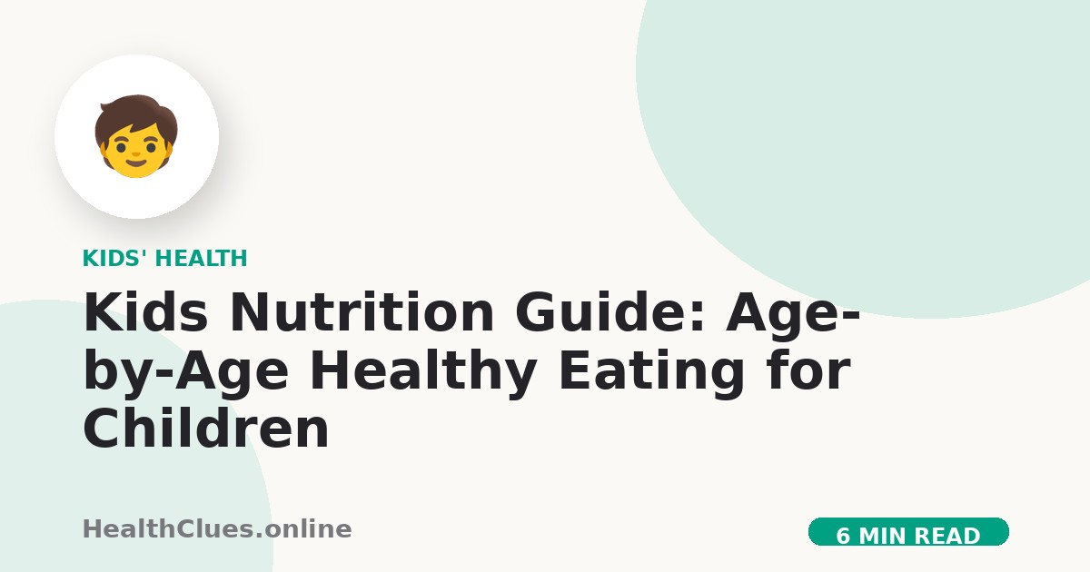 Kids Nutrition Guide: Age-by-Age Healthy Eating for Children