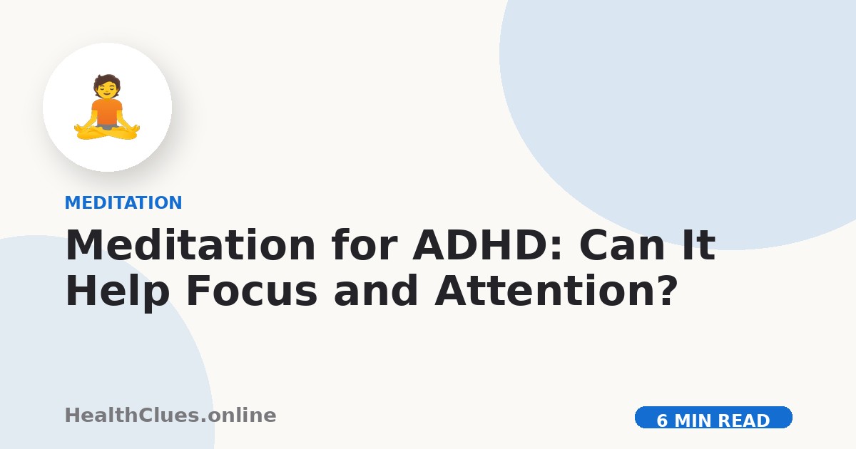 Meditation for ADHD: Can It Help Focus and Attention?