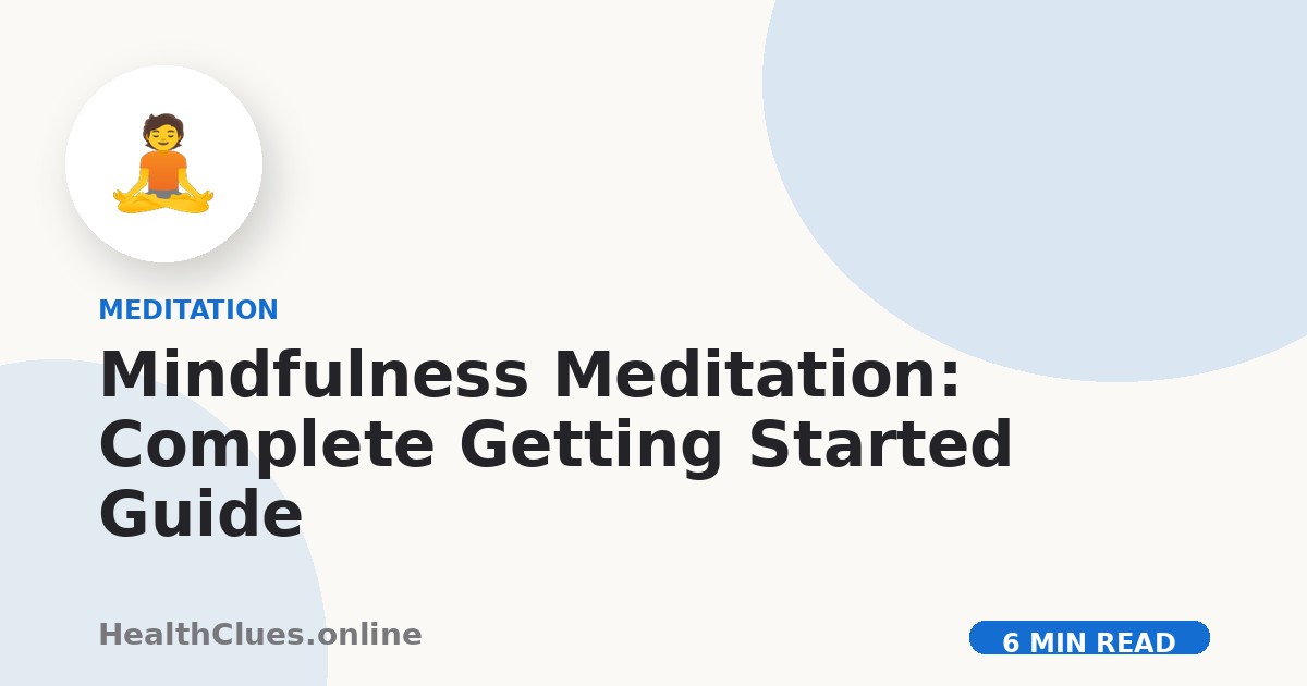 Mindfulness Meditation: Complete Getting Started Guide
