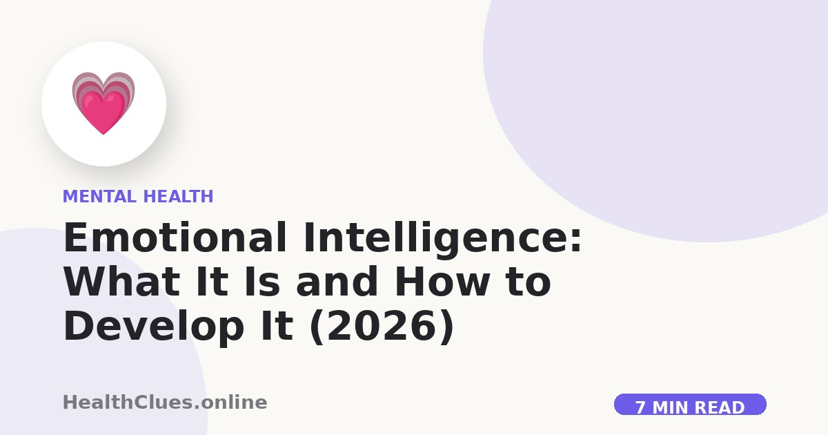 Emotional Intelligence: What It Is and How to Develop It (2026)