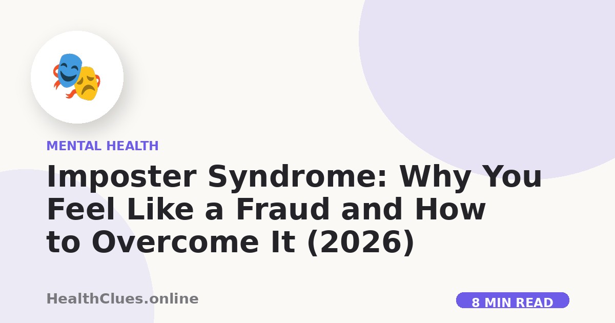 Imposter Syndrome: Why You Feel Like a Fraud and How to Overcome It (2026)