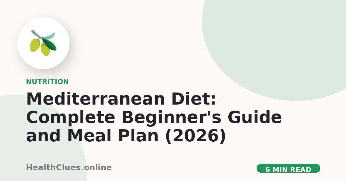 Mediterranean Diet: Complete Beginner's Guide and Meal Plan (2026)