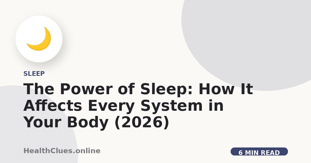 The Power of Sleep: How It Affects Every System in Your Body (2026)
