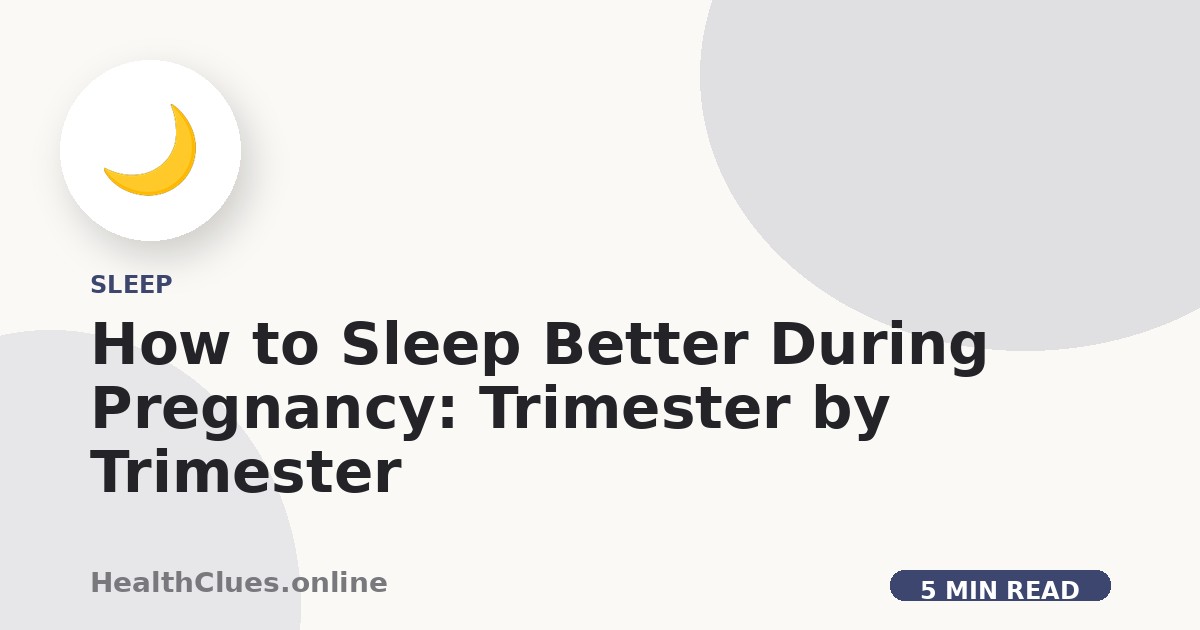 How to Sleep Better During Pregnancy: Trimester by Trimester