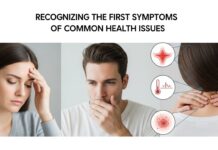 Recognizing the First Symptoms of Common Health Issues Recognizing the First Symptoms of Common Health Issues